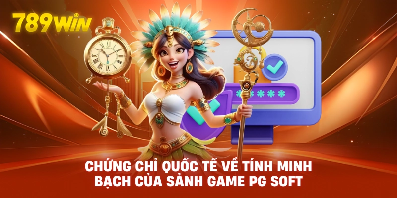 Chứng chỉ quốc tế về tính minh bạch của sảnh game PG Soft.