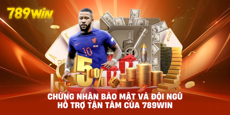 Chứng nhận bảo mật và đội ngũ hỗ trợ tận tâm của 789WIN.