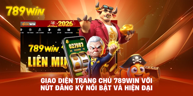 Giao diện Trang chủ 789WIN với nút đăng ký nổi bật và hiện đại