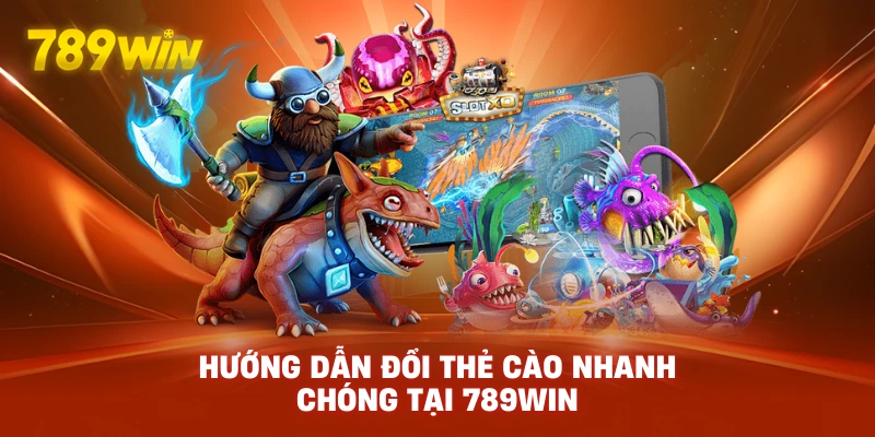 Hướng dẫn đổi thẻ cào nhanh chóng tại 789WIN