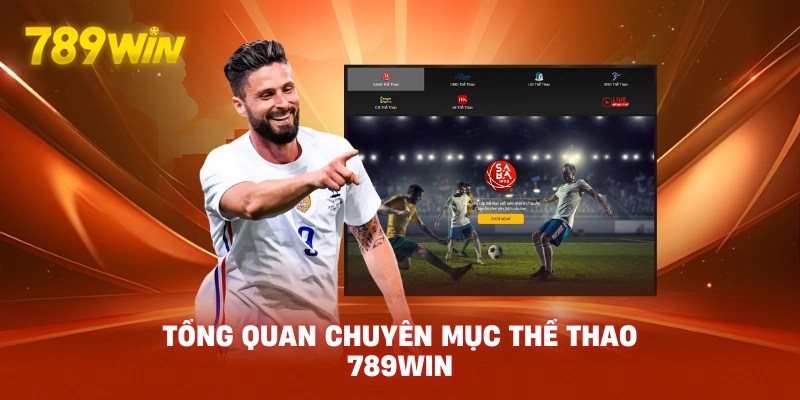 Tổng quan chuyên mục Thể Thao 789WIN