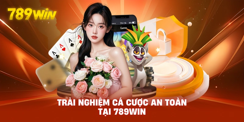 Trải nghiệm cá cược an toàn tại 789WIN